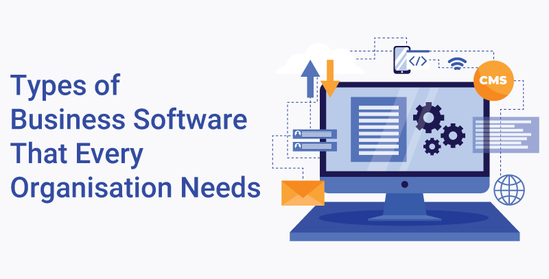 Types of Business Software That Every Organisation Needs